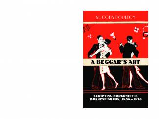 a-beggars-art-scripting-modernity-in-japanese-drama-1900-1930.jpg