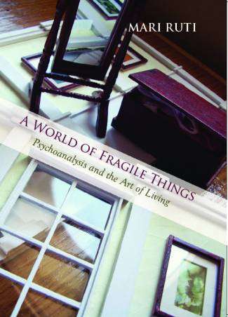 a-world-of-fragile-things-psychoanalysis-and-the-art-of-living-psychoanalysis-an.jpg