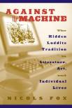 against-the-machine-the-hidden-luddite-tradition-in-literature-art-and-individua.jpg