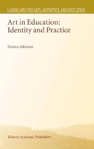 art-in-education-identity-and-practice-landscapes-the-arts-aesthetics-and-educat.jpg