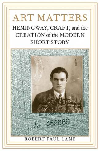 art-matters-hemingway-craft-and-the-creation-of-the-modern-short-story.jpg