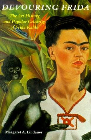 devouring-frida-the-art-history-and-popular-celebrity-of-frida-kahlo.jpg