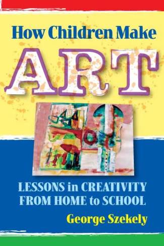 how-children-make-art-lessons-in-creativity-from-home-to-school.jpg