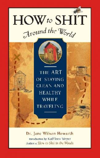 how-to-shit-around-the-world-the-art-of-staying-clean-and-healthy-while-travelin.jpg