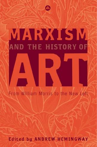 marxism-and-the-history-of-art-from-william-morris-to-the-new-left-marxism-and-c.jpg