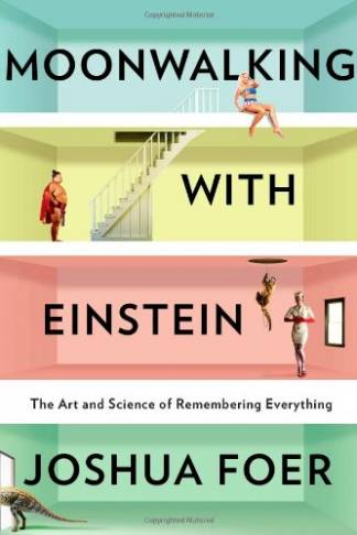 moonwalking-with-einstein-the-art-and-science-of-remembering-everything68c53c9c75d538b202c62537e8af2bdc73828.jpg