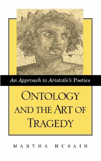 ontology-and-the-art-of-tragedy-an-approach-to-aristotles-poetics-s-u-n-y-series.jpg