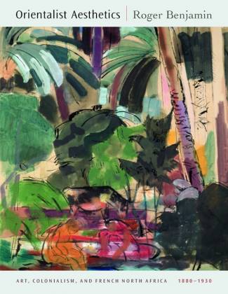 orientalist-aesthetics-art-colonialism-and-french-north-africa-1880-1930.jpg