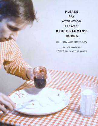 please-pay-attention-please-bruce-naumans-words-writings-and-interviews-writing-.jpg