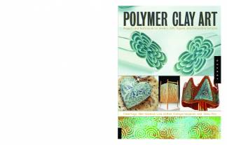 polymer-clay-art-projects-and-techniques-for-jewelry-gifts-figures-and-decorativ.jpg