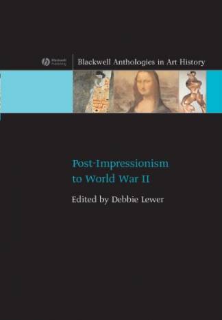 post-impressionism-to-world-war-ii-blackwell-anthologies-in-art-history.jpg