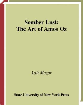 somber-lust-the-art-of-amos-oz-s-u-n-y-series-in-modern-jewish-literature-and-cu.jpg