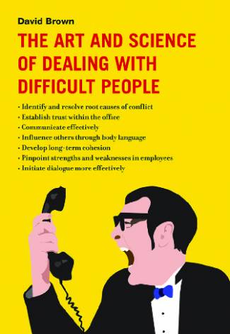 the-art-and-science-of-dealing-with-difficult-people2e3e3f88b9658c7db88c794d07f0e95819517.jpg