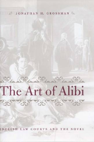 the-art-of-alibi-english-law-courts-and-the-novel1dcfd927bf4823d25756430d0e3ce64670953.jpg