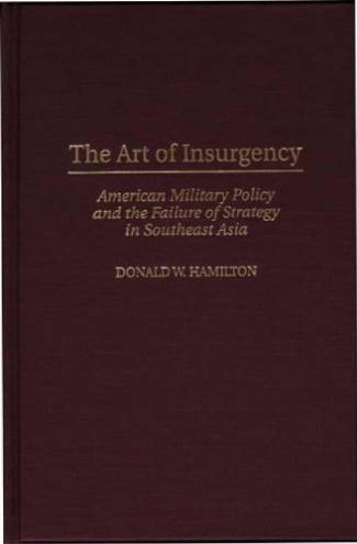 the-art-of-insurgency-american-military-policy-and-the-failure-of-strategy-in-so.jpg