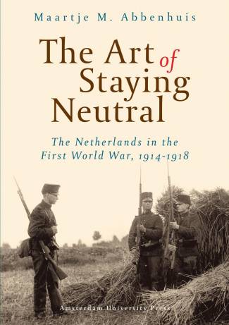 the-art-of-staying-neutral-the-netherlands-in-the-first-world-war-1914-1918c33963cbc75946ca7f9b51976b0054d63760.jpg