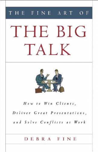 the-fine-art-of-the-big-talk-how-to-win-clients-deliver-great-presentations-and-.jpg
