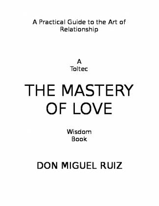the-mastery-of-love-a-practical-guide-to-the-art-of-relationship-a-toltec-wisdom.jpg