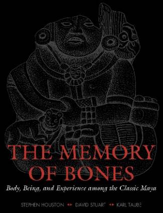 the-memory-of-bones-body-being-and-experience-among-the-classic-maya-joe-r-and-t.jpg