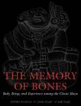 the-memory-of-bones-body-being-and-experience-among-the-classic-maya-joe-r-and-t.jpg