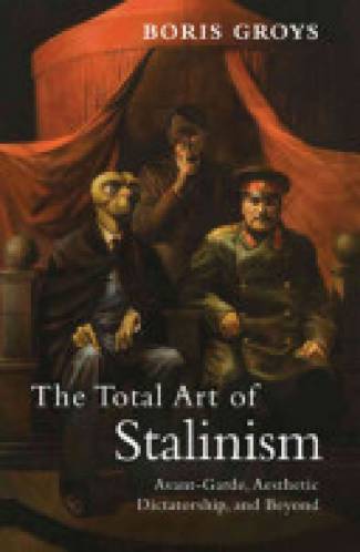 the-total-art-of-stalinism-avant-garde-aesthetic-dictatorship-and-beyond.jpg