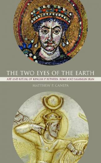 the-two-eyes-of-the-earth-art-and-ritual-of-kingship-between-rome-and-sasanian-i.jpg
